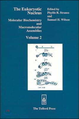 The Eukaryotic Nucleus: Molecular Biochemistry and Macromolecular Assemblies, Volume II