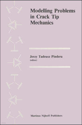 Modelling Problems in Crack Tip Mechanics: Proceedings of the Tenth Canadian Fracture Conference, Held at the University of Waterloo, Waterloo, Ontari