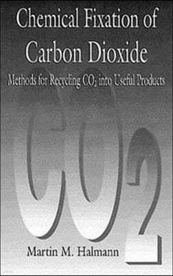 Chemical Fixation of Carbon DioxideMethods for Recycling CO2 into Useful Products