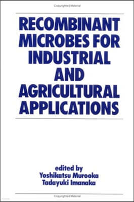 Recombinant Microbes for Industrial and Agricultural Applications