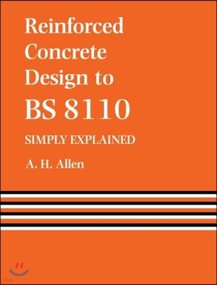 Reinforced Concrete Design to BS 8110 Simply Explained