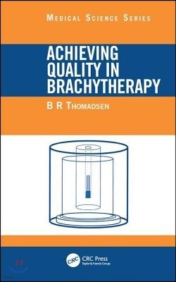 Achieving Quality in Brachytherapy