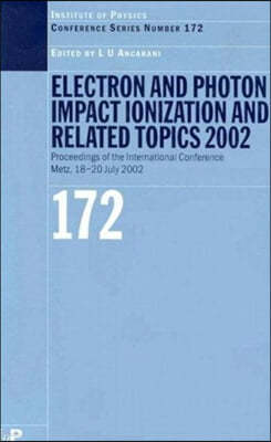 Electron and Photon Impact Ionisation and Related Topics 2002