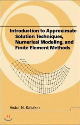 Introduction to Approximate Solution Techniques, Numerical Modeling, and Finite Element Methods