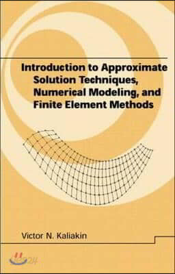 Introduction to Approximate Solution Techniques, Numerical Modeling, and Finite Element Methods
