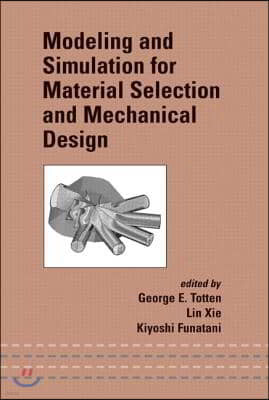 Modeling and Simulation for Material Selection and Mechanical Design