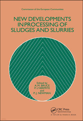 New Developments in Processing of Sludges and Slurries