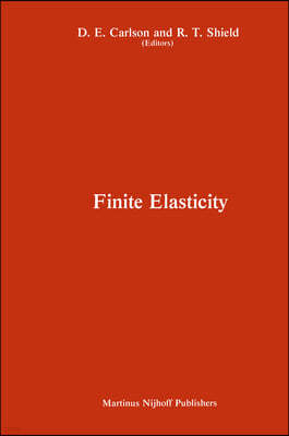 Proceedings of the Iutam Symposium on Finite Elasticity: Held at Lehigh University, Bethlehem, Pa, USA August 10-15, 1980