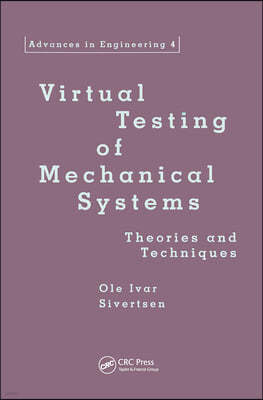 Virtual Testing of Mechanical Systems: Theories and Techniques