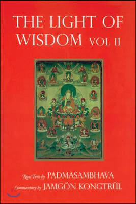 Light of Wisdom, Volume II: A Collection of Padmasambhava's Advice to the Dakini Yeshe Togyal and Other Close Disciples