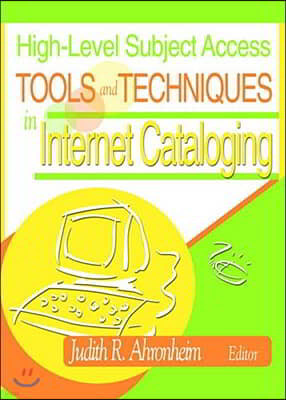 High-Level Subject Access Tools and Techniques in Internet Cataloging