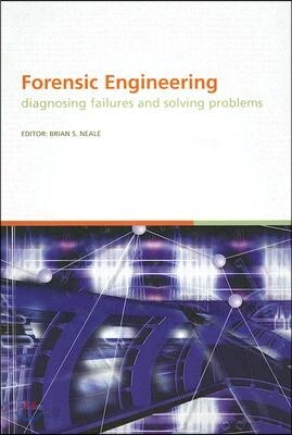 Forensic Engineering, Diagnosing Failures and Solving Problems