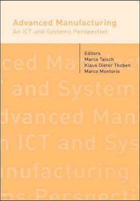 Advanced Manufacturing. An ICT and Systems Perspective