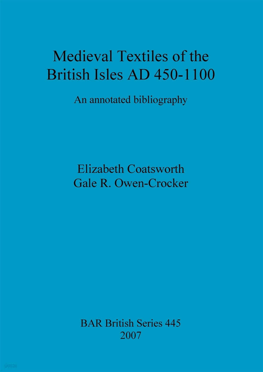 Medieval Textiles of the British Isles AD 450-1100: An annotated bibliography