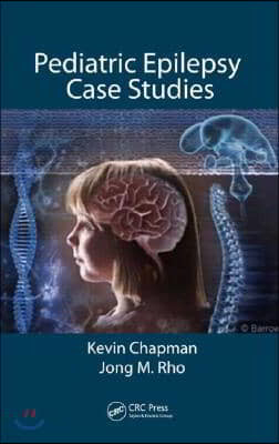 Pediatric Epilepsy Case Studies: From Infancy and Childhood Through Adolescence