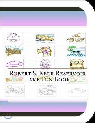 Robert S. Kerr Reservoir Lake Fun Book: A Fun and Educational Book About Robert S. Kerr Lake