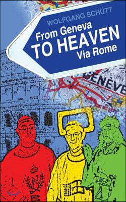 From Geneva to Heaven Via Rome