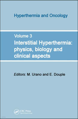 Interstitial Hyperthermia: Physics, Biology and Clinical Aspects