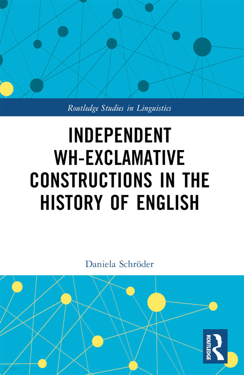 Independent Wh-Exclamative Constructions in the History of English