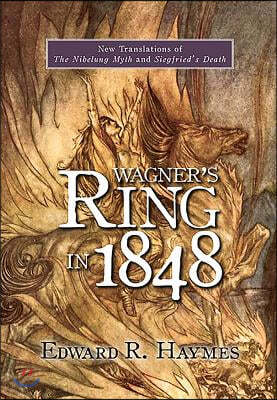 Wagner's Ring in 1848: New Translations of the Nibelung Myth and Siegfried's Death