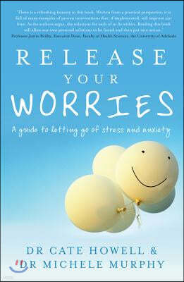 Release Your Worries: A Guide to Letting Go of Stress and Anxiety