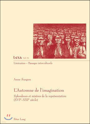 L'Automne de l'Imagination: Splendeurs Et Miseres de la Representation (XVI E -XXI E Siecle)