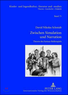 Zwischen Simulation Und Narration: Theorie Des Fantasy-Rollenspiels- Mit Einer Analyse Der Spielsysteme Das Schwarze Auge, Shadowrun Und H.P. Lovecraf