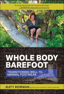 Whole Body Barefoot: Transitioning Well to Minimal Footwear