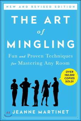 The Art of Mingling, Third Edition: Fun and Proven Techniques for Mastering Any Room