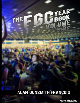 The FGC Yearbook Vol. 1: Highlights and Photos from the Fighting Game Community. From Street Fighter to The King of Fighters, from KCE New Gene