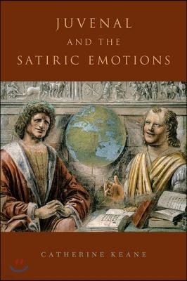 Juvenal and the Satiric Emotions C