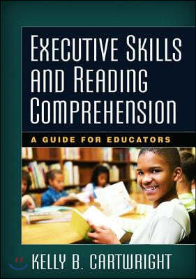 Executive Skills and Reading Comprehension: A Guide for Educators