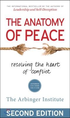 The Anatomy of Peace: Resolving the Heart of Conflict