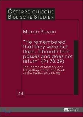 «He Remembered That They Were But Flesh, a Breath That Passes and Does Not Return» (PS 78, 39): The Theme of Memory and Forgetting in the Third Book o