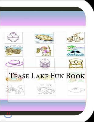 Tease Lake Fun Book: A Fun and Educational Book About Tease Lake