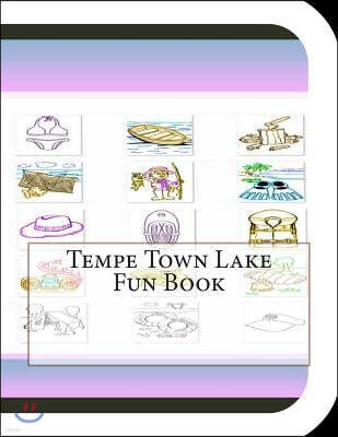 Tempe Town Lake Fun Book: A Fun and Educational Book About Tempe Town Lake