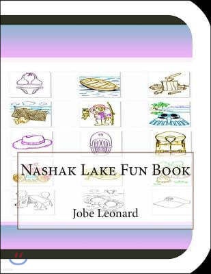 Nashak Lake Fun Book: A Fun and Educational Book about Nashak Lake
