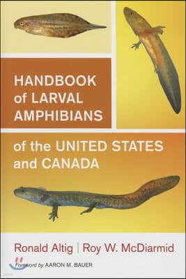 Handbook of Larval Amphibians of the United States and Canada