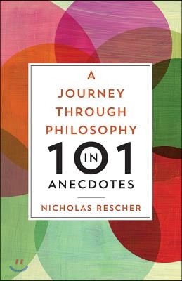 A Journey Through Philosophy in 101 Anecdotes