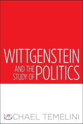 Wittgenstein and the Study of Politics