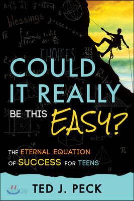 Could It Really Be This Easy?: The Eternal Equation of Success of Teens
