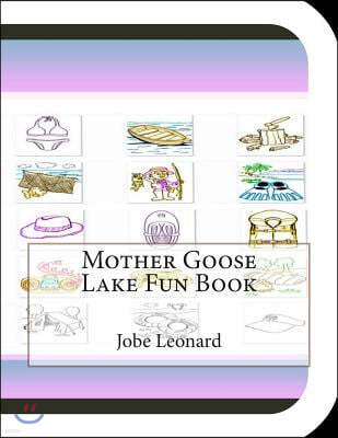 Mother Goose Lake Fun Book: A Fun and Educational Book About Mother Goose Lake