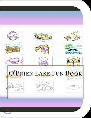 O'Brien Lake Fun Book: A Fun and Educational Book About O'Brien Lake