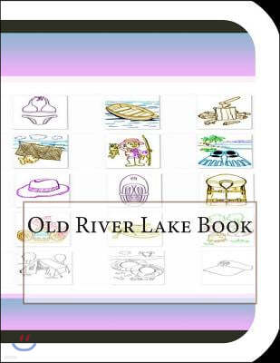 Old River Lake Book: A Fun and Educational Book About Old River Lake