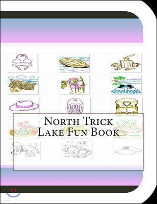 North Trick Lake Fun Book: A Fun and Educational Book About North Trick Lake