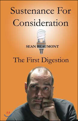 Sustenance For Consideration: The First Digestion