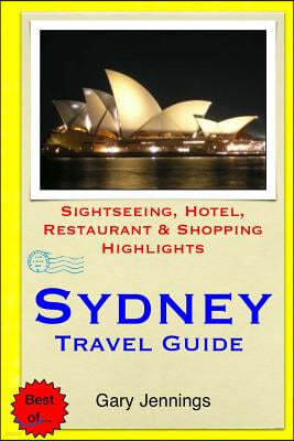 Sydney Travel Guide: Sightseeing, Hotel, Restaurant & Shopping Highlights