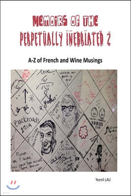 Memoirs of the Perpetually Inebriated 2: A-Z of French and Wine Musings