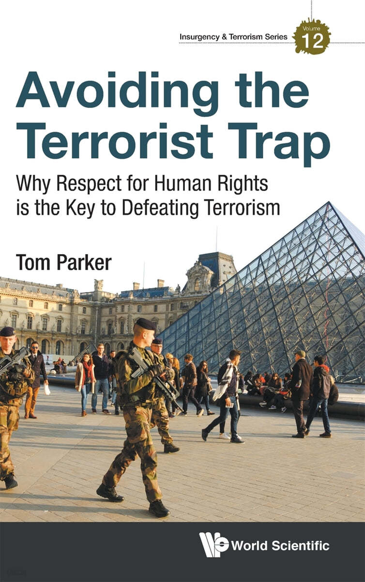 Avoiding the Terrorist Trap: Why Respect for Human Rights Is the Key to Defeating Terrorism