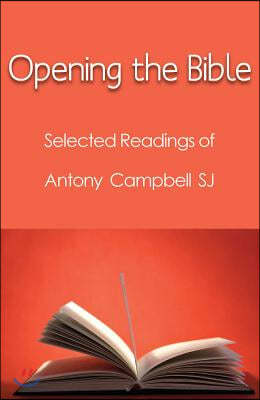 Opening the Bible: Selected Writings of Antony Campbell Sj